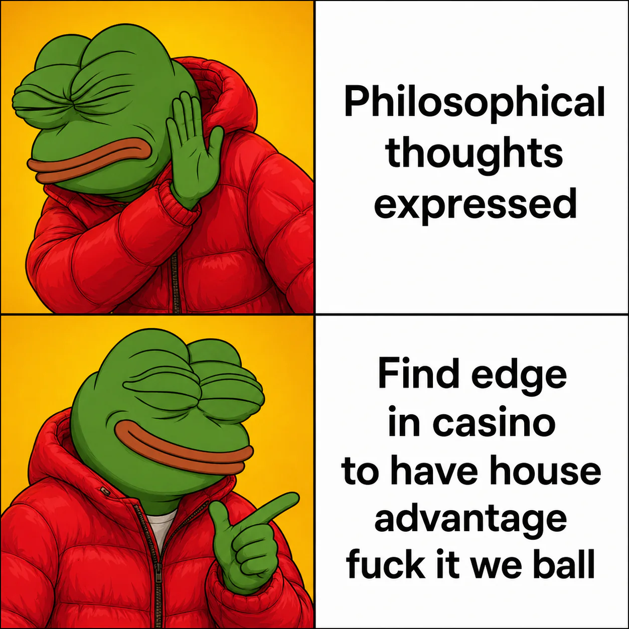 A two-panel frog meme contrasts philosophical thoughts with finding a casino edge despite the house advantage.